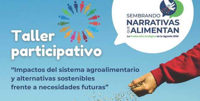 Taller participativo «Impactos del sistema agroalimentario y alternativas sostenibles frente a necesidades futuras»